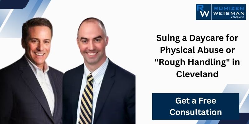 Suing a Daycare for Physical Abuse or “Rough Handling” in Cleveland: The Legal Steps